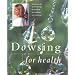 Dowsing for Health and Vitality: Turning in to the Earth's Energy for Personal Development and Wellbeing