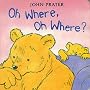 Oh Where, Oh Where! (Baby Bear Books)