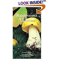 Mushrooms of Colorado and the Southern Rocky Mountains