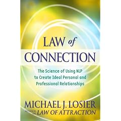 Law of Connection: The Science of Using NLP to Create Ideal Personal and Professional Relationships