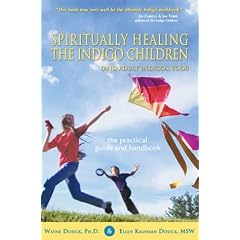 Spiritually Healing the Indigo Children (and Adult Indigos, Too!): The Practical Guide and Handbook