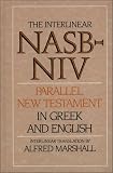Interlinear NASB-NIV Parallel New Testament in Greek and English, The