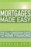 Mortgages Made Easy: The All-Canadian Guide to Home Financing