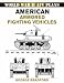 World War II AFV Plans: American Armored Fighting Vehicles (World War II Armored Fighting Vehicle Plans)
