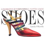 Shoes: A Celebration of Pumps, Sandals, Slippers & More