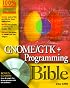Gnome/Gtk+ Programming Bible
