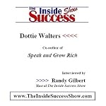 Dottie Walters Interviewed by Randy Gilbert on <i>The Inside Success Show</i> : Dottie Walters talks about how to <i>Speak and Grow Rich</i> book cover