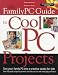 The Family PC Guide to Cool PC Projects (The Familypc Series)