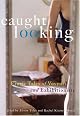 Caught Looking: Erotic Tales of Voyeurs and Exhibitionists