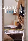 Caught Looking: Erotic Tales of Voyeurs and Exhibitionists
