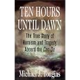 Ten Hours Until Dawn: The True Story of Heroism and Tragedy Aboard the Can Do