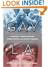 Gay L. A.: A History of Sexual Outlaws, Power Politics, And Lipstick Lesbians