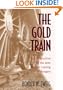 The Gold Train: The Destruction of the Jews and the Looting of Hungary