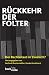Bücher : Rückkehr der Folter: Der Rechtsstaat im Zwielicht