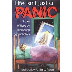 Life isn't Just a Panic: Stories of Hope by Recovering Agoraphobics
