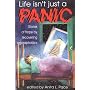 Life isn't Just a Panic: Stories of Hope by Recovering Agoraphobics