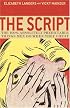 The Script : The 100% Absolutely Predictable Things Men Do When They Cheat