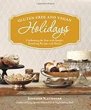 Gluten-Free and Vegan Holidays: Celebrating the Year with Simple, Satisfying Recipes and Menus Gluten-Free and Vegan Holidays: Celebrating the Year with Simple, Satisfying Recipes and Menus