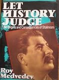 Let history judge : the origins and consequences of Stalinism