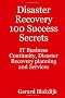 Disaster Recovery 100 Success Secrets: IT Business Continuity, Disaster Recovery Planning and Services