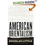 American Orientalism: The United States and the Middle East since 1945