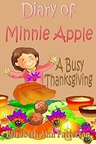 Diary of Minnie Apple: A Busy Thanksgiving (Volume 2) Diary of Minnie Apple: A Busy Thanksgiving (Volume 2)