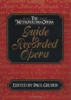 The Metropolitan Opera Guide to Recorded Opera