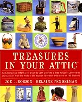 Treasures in Your Attic: An entertaining, informative, down-to-earth guide to a wide range of collectibles and antiques from the hosts of the popular PBS show