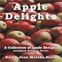Apple Delights Cookbook: A Collection of Apple Recipes (Cookbook Delights Series) (Cookbook Delights Series)