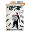 The Location Sound Bible: How to Record Professional Dialog for Film and TV