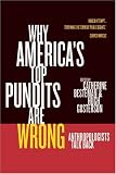 Why Americas Top Pundits Are Wrong: Anthropologists Talk Back (California Series in Public Anthropology, 13)