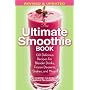 The Ultimate Smoothie Book: 130 Delicious Recipes for Blender Drinks, Frozen Desserts, Shakes, and More!