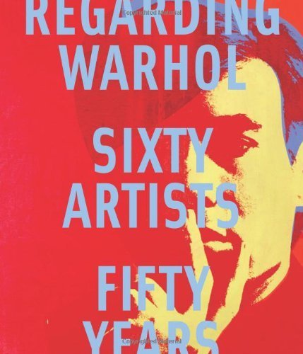 Regarding Warhol: Sixty Artists, Fifty Years by Prather, Marla, Rosenthal, Mark, Alteveer, Ian, Lowery, Rebe (2012) Hardcover