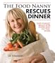 The Food Nanny Rescues Dinner: Easy Family Meals for Every Day of the Week