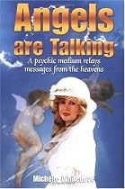 Angels Are Talking: A Psychic Medium Relays Messages from The_heavens