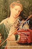 Sweet Fire: Tullia D`Aragona`s Poetry of Dialogue and Selected Prose