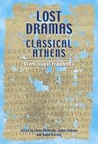 Lost Dramas of Classical Athens: Greek Tragic Fragments