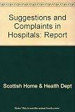 Suggestions and complaints in hospitals : report of the working party [to the] Scottish Home and Health Department