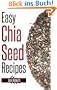 Easy Chia Seed Recipes: Fast & East Cooking For A Healthy, Natural, Sugar Free Diet