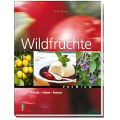 Wildfr�chte: Botanik - Anbau - Rezepte