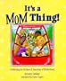 It's a MOM Thing!: celebrating the notions & emotions of motherhood