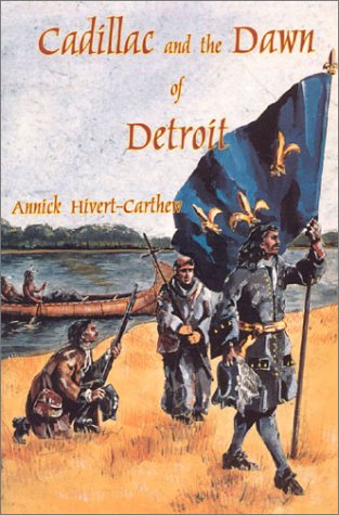 Cadillac and the Dawn of Detroit (Michigan)