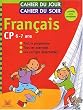 Cahier du jour, cahier du soir Fran�ais CP, 6-7 ans : Tout le programme, tous les exercices, les corrig�s d�tachables