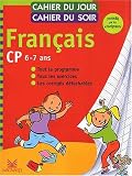 Cahier du jour, cahier du soir Fran�ais CP, 6-7 ans : Tout le programme, tous les exercices, les corrig�s d�tachables