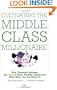 Cultivating the Middle-class Millionaire: Why Financial Advisors Are Failing Their Wealthy Clients And What They Can Do About It