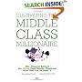 Cultivating the Middle-class Millionaire: Why Financial Advisors Are Failing Their Wealthy Clients And What They Can Do About It
