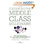 Cultivating the Middle-class Millionaire: Why Financial Advisors Are Failing Their Wealthy Clients And What They Can Do About It