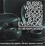 Russel Wright: Good Design Is For Everyone