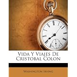 Vida Y Viajes De Cristobal Colon (Spanish Edition) by Washington Irving