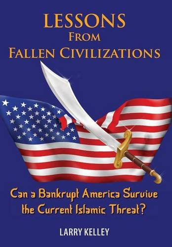 Lessons from Fallen Civilizations: Can a Bankrupt America Survive the Current Islamic Threat?
